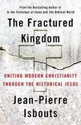 9781640656437-164065643X-The Fractured Kingdom: Uniting Modern Christianity through the Historical Jesus