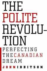 9780771043512-0771043511-The Polite Revolution: Perfecting the Canadian Dream