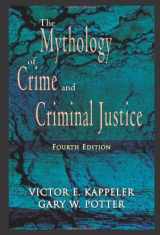 9781577663584-1577663586-The Mythology of Crime and Criminal Justice