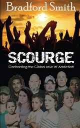 9781939603555-1939603552-Scourge; Confronting the Global Issue of Addiction