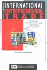 9781885073587-1885073585-A Short Course in International Entrepreneurial Trade: Succeeding in International Trade Trade Using Imagination As Your Main Res Ource
