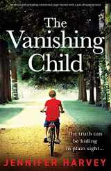 9781800196254-1800196253-The Vanishing Child: An absolutely gripping, emotional page-turner with a jaw-dropping twist