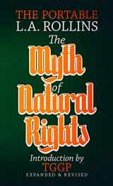 9781943687183-1943687188-The Myth of Natural Rights: Expanded and Revised