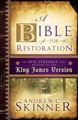 9781599559087-1599559080-A Bible Fit for the Restoration: The Epic Struggle that Brought Us the King James Version