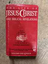 9780895552891-0895552892-The Life of Jesus Christ and Biblical Revelations, Volume I