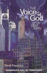 9780966674514-0966674510-The Voice of God Upon Deaf Ears (Nashville's Day of Tornadoes)