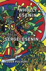 9781911221913-1911221914-Wholly Esenin: Poems by Sergei Esenin