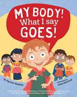 9781925089264-1925089266-My Body! What I Say Goes!: A book to empower and teach children about personal body safety, feelings, safe and unsafe touch, private parts, secrets and surprises, consent, and respectful relationships