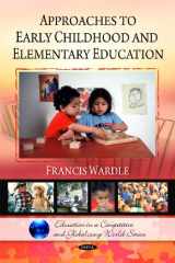 9781607416432-1607416433-Approaches to Early Childhood and Elementary Education (Education in a Competitive and Globalizing World Series)