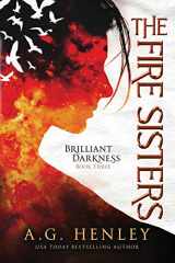 9781539013549-1539013545-The Fire Sisters (Brilliant Darkness) (Volume 3)
