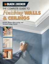9781589232839-1589232836-The Complete Guide to Finishing Walls & Ceilings: Includes Plaster, Skim-coating And Texture Ceiling Finishes (Black & Decker Complete Guide)