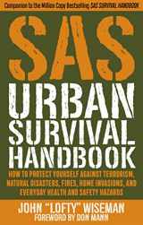 9781510722453-1510722459-SAS Urban Survival Handbook: How to Protect Yourself Against Terrorism, Natural Disasters, Fires, Home Invasions, and Everyday Health and Safety Hazards