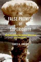 9780197680872-0197680879-The False Promise of Superiority: The United States and Nuclear Deterrence after the Cold War