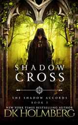 9781548255091-1548255092-Shadow Cross (The Shadow Accords) (Volume 5)
