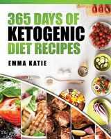 9781541199941-1541199944-365 Days of Ketogenic Diet Recipes: (Ketogenic, Ketogenic Diet, Ketogenic Cookbook, Keto, For Beginners, Kitchen, Cooking, Diet Plan, Cleanse, Healthy, Low Carb, Paleo, Meals, Whole Food, Weight Loss)