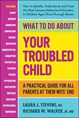 9780757005145-0757005144-What to Do About Your Troubled Child: A Practical Guide for All Parents at Their Wits' End