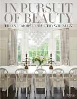 9780847846009-0847846008-In Pursuit of Beauty: The Interiors of Timothy Whealon