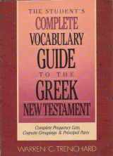 9780310533412-0310533414-The Student's Complete Vocabulary Guide to the Greek New Testament: Complete Frequency Lists, Cognate Groupings & Principal Parts