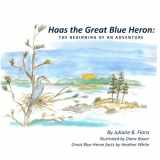 9780615926261-0615926266-Haas The Great Blue Heron: The Beginning of an Adventure