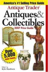 9780896893320-0896893324-Antique Trader Antiques & Collectibles Price Guide 2007