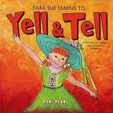 9781616440176-1616440171-Sara Sue Learns to Yell & Tell: A Warning for Children Against Sexual Predators (Yell & Tell Books)