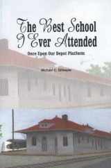 9780972914307-0972914307-(Once Upon Our Depot Platform) The Best School I Ever Attended