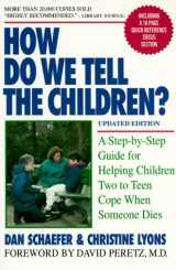 9781557041814-1557041814-How Do We Tell the Children?: A Step-By-Step Guide for Helping Children Two to Teen Cope When Someone Dies