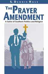 9781588381187-1588381188-The Prayer Amendment: A Satire of Southern Politics and Religion