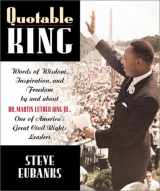 9781931249119-1931249113-Quotable King: Words of Wisdom, Inspiration, and Freedom by and about Dr. Martin Luther King Jr., One of America's Great Civil Rights Leaders (Potent Quotables)