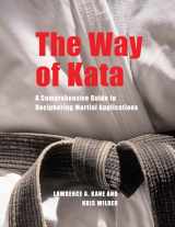 9781594390586-1594390584-The Way of Kata: A Comprehensive Guide for Deciphering Martial Applications