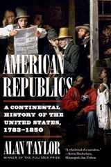 9781324021803-1324021802-American Republics: A Continental History of the United States, 1783-1850