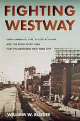 9780801451904-0801451906-Fighting Westway: Environmental Law, Citizen Activism, and the Regulatory War That Transformed New York City