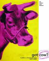 9780943651323-0943651328-Got Cow? Cattle in American Art, 1820-2000