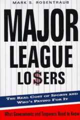 9780465083176-046508317X-Major League Losers: The Real Cost Of Sports And Who's Paying For It