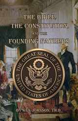 9781534773325-1534773320-The Bible, The Constitution, and The Founding Fathers