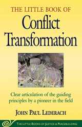 9781561483907-1561483907-Little Book of Conflict Transformation: Clear Articulation Of The Guiding Principles By A Pioneer In The Field (Justice and Peacebuilding)