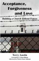 9780985326326-0985326328-Acceptance Forgiveness and Love: Building a Church Without Fences