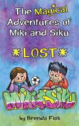 9780993982316-099398231X-The Magical Adventures of Miki and Siku: Book 1: Lost