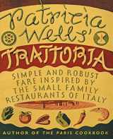 9780060936525-0060936525-Patricia Wells' Trattoria: Simple and Robust Fare Inspired by the Small Family Restaurants of Italy