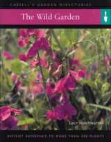 9780304362325-0304362328-The Wild Garden: Instant Reference to More Than 250 Plants