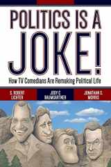 9780813347172-0813347173-Politics Is a Joke!: How TV Comedians Are Remaking Political Life