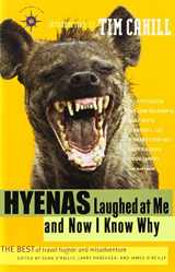 9781885211972-188521197X-Hyenas Laughed at Me and Now I Know Why: The Best of Travel Humor and Misadventure (Travelers' Tales Guides)