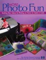 9781571203137-1571203133-More Photo Fun: Exciting New Ideas for Printing on Fabric for Quilts & Crafts