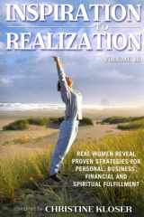 9780966480658-0966480651-Inspiration to Realization Volume 3: Real Women Reveal Proven Strategies for Personal, Business, Financial and Spiritual Fulfillment