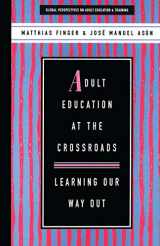 9781856497503-185649750X-Adult Education at the Crossroads: Learning our way out (Global Perspectives on Adult Education and Training)
