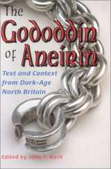 9780964244672-0964244675-The Gododdin of Aneirin: Text and Context from Dark-Age North Britain