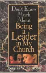 9780687017065-0687017068-Don't Know Much about Being a Leader in My Church