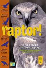 9781580174459-1580174450-Raptor! A Kid's Guide to Birds of Prey