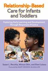 9780807768907-0807768901-Relationship-Based Care for Infants and Toddlers: Fostering Early Learning and Development Through Responsive Practice (Early Childhood Education Series)
