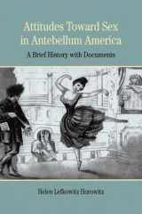 9780312412265-0312412266-Attitudes Toward Sex in Antebellum America: A Brief History with Documents (Bedford Series in History and Culture)